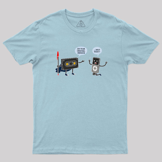 I’m Your Original Version Geek T-Shirt