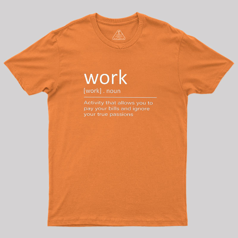 Work Definition Geek T-Shirt