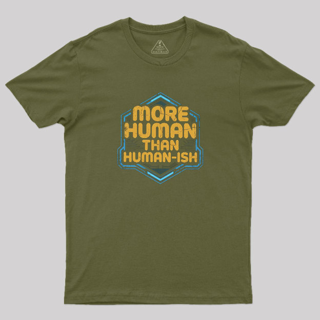 More Human Than Humor-ish Geek T-Shirt