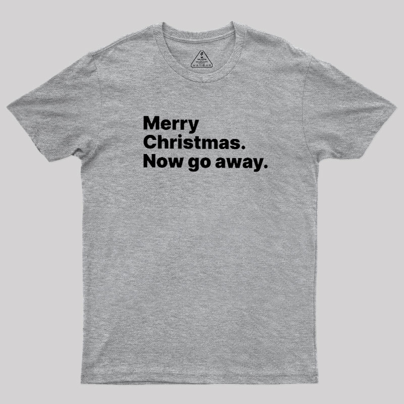 Now Go Away Geek T-Shirt
