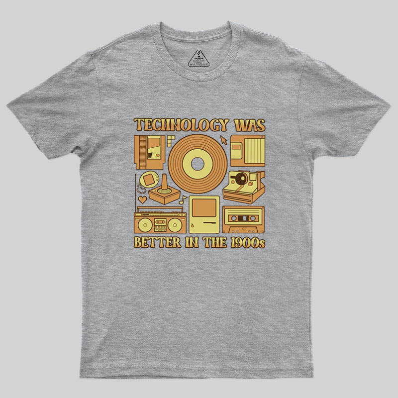 Technology was Better in the 1900s Geek T-Shirt