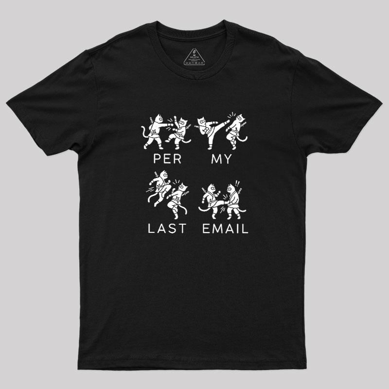 Per My Last Email Geek T-Shirt