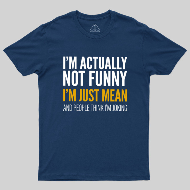 I'm Just Mean Geek T-Shirt