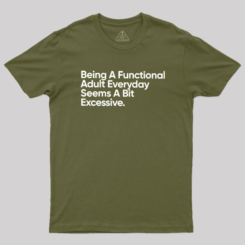 Being A Functional Adult Geek T-Shirt