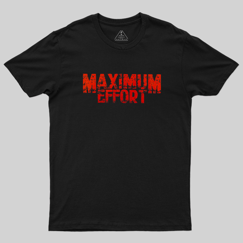 Maximum Effort Distressed Grunge Geek T-Shirt
