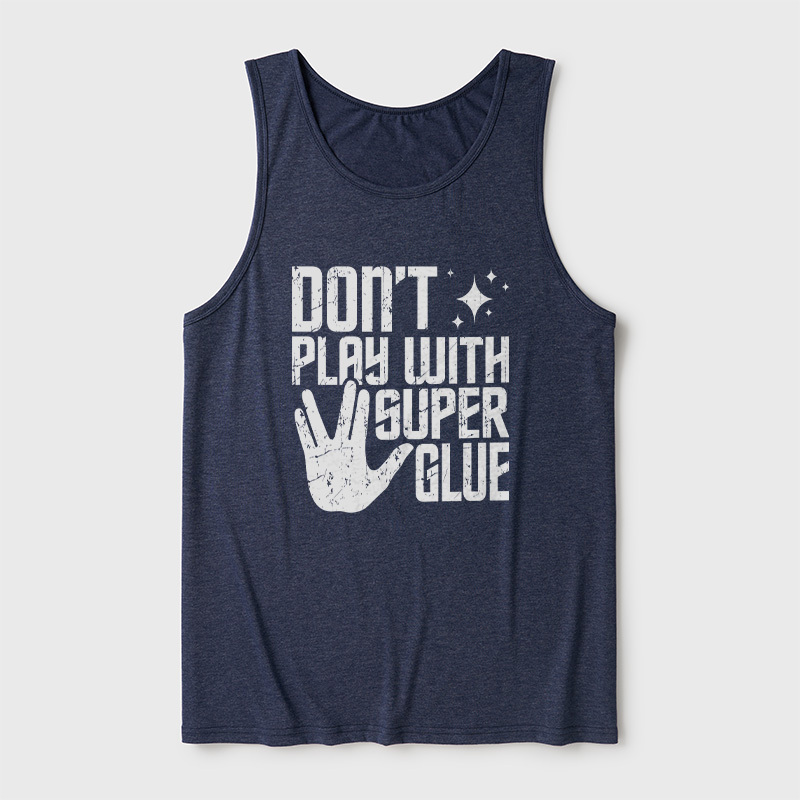 Don't Play With Superglue Ultra Soft Heather Tank