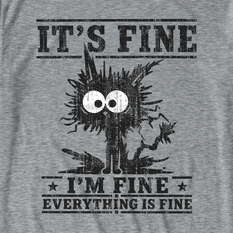 It's Fine I'm Fine Everything Is Fine Ultra Soft Heather Tee