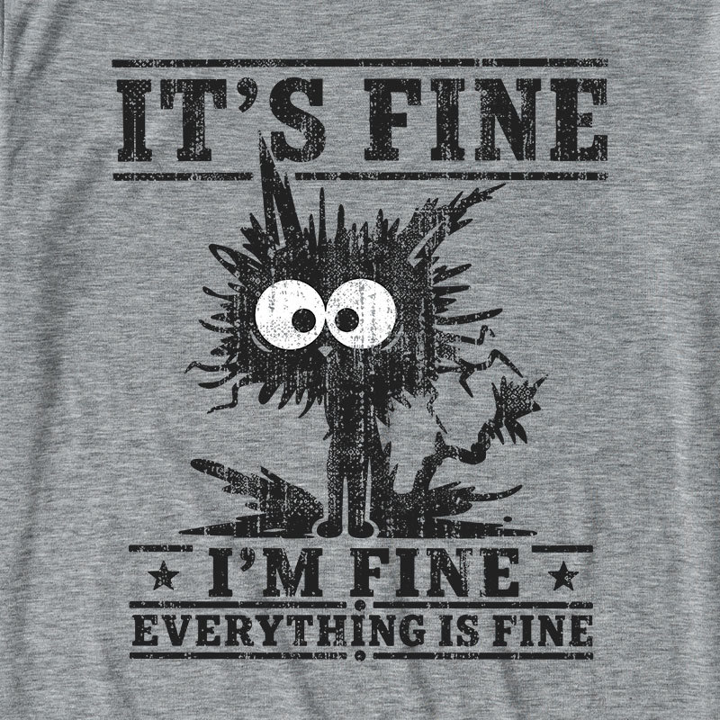 It's Fine I'm Fine Everything Is Fine Ultra Soft Heather Tee