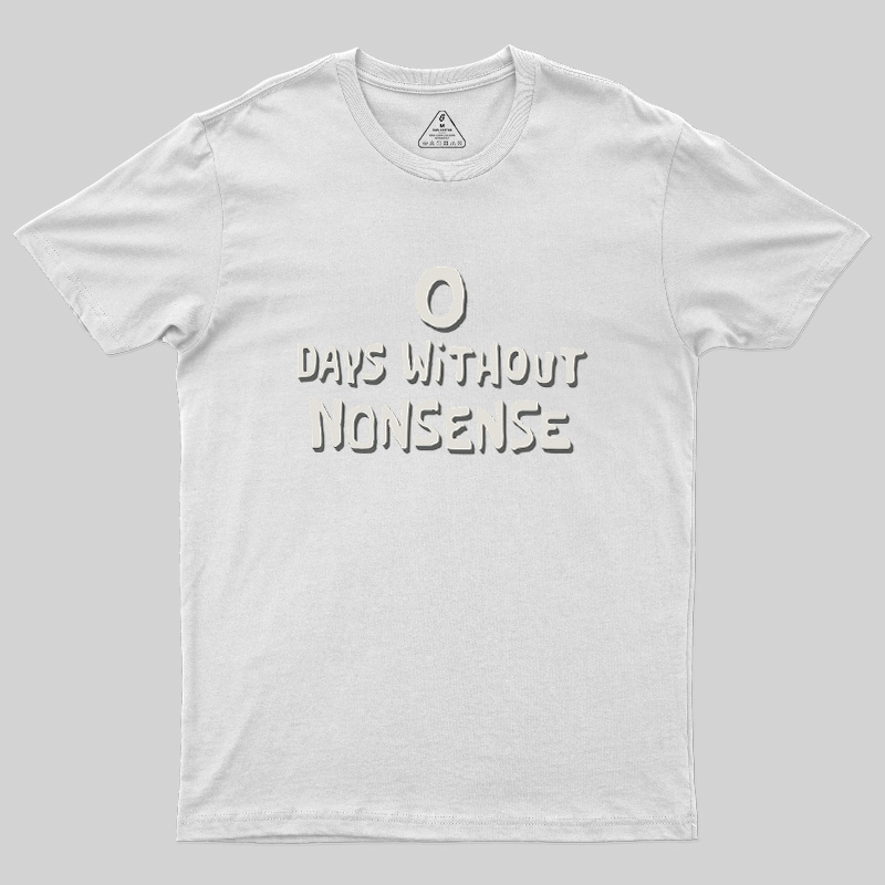 0 Days Without Nonsense Geek T-Shirt