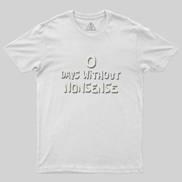 0 Days Without Nonsense Geek T-Shirt