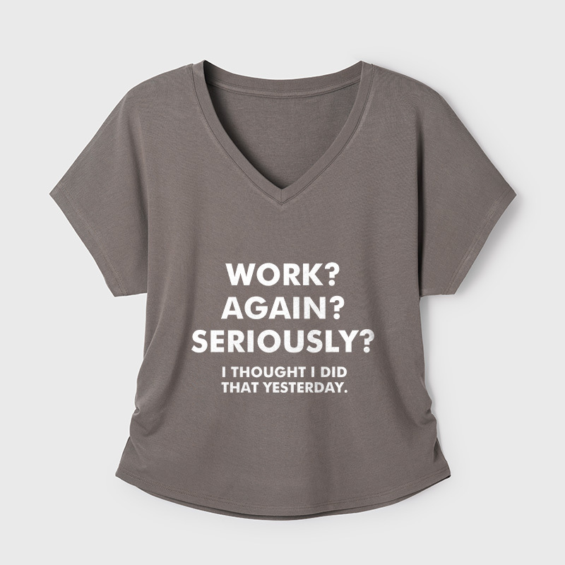 Work Again Seriously Geek Dolman Sleeve V-Neck Shirt