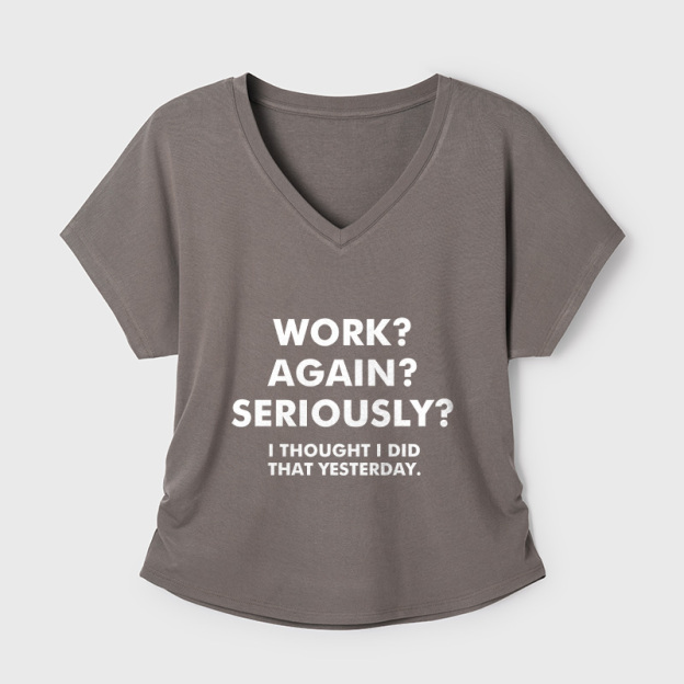 Work Again Seriously Geek Dolman Sleeve V-Neck Shirt