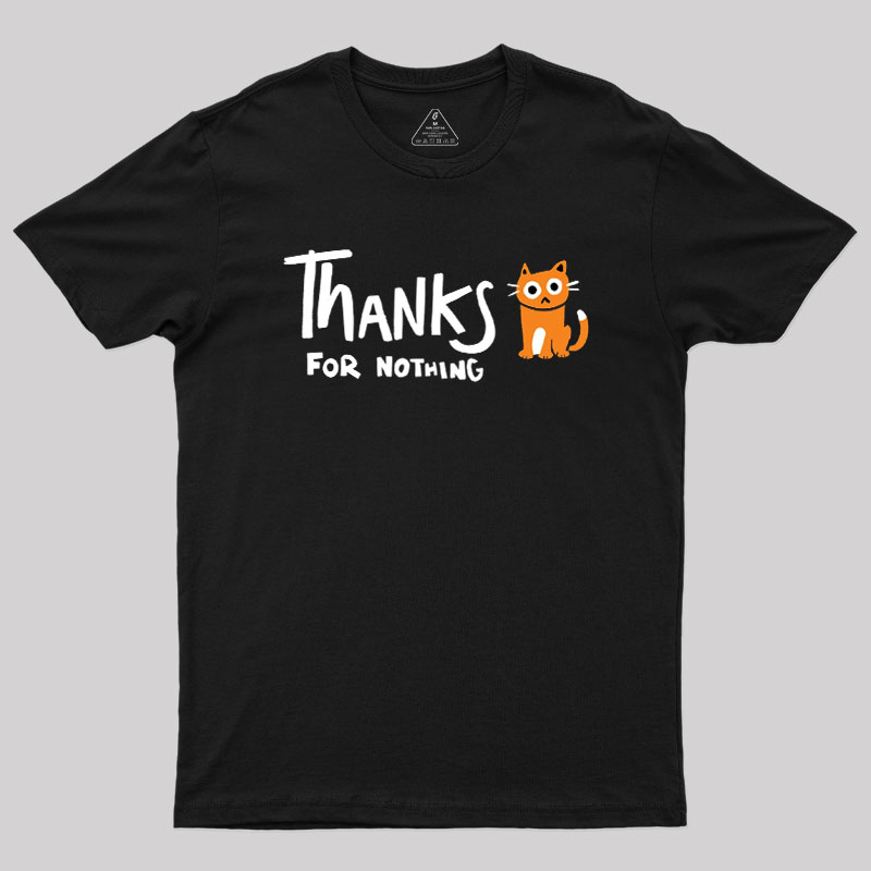 Thanks For Nothing Geek T-Shirt