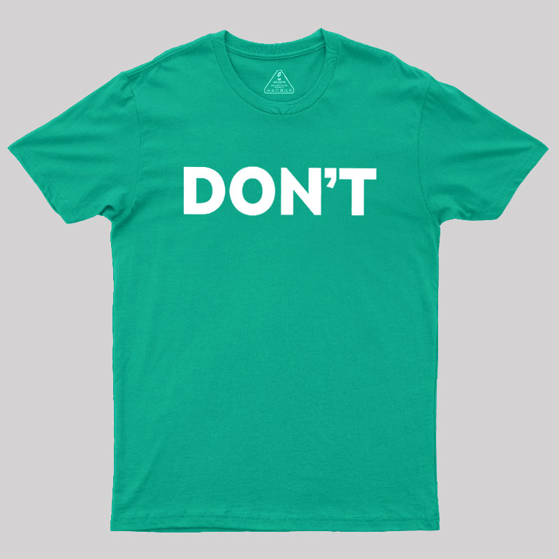Don't Slogan Geek T-Shirt