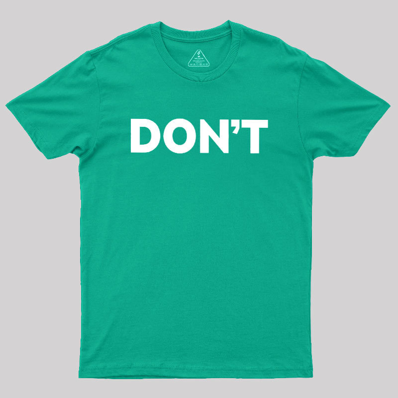 Don't Slogan Geek T-Shirt