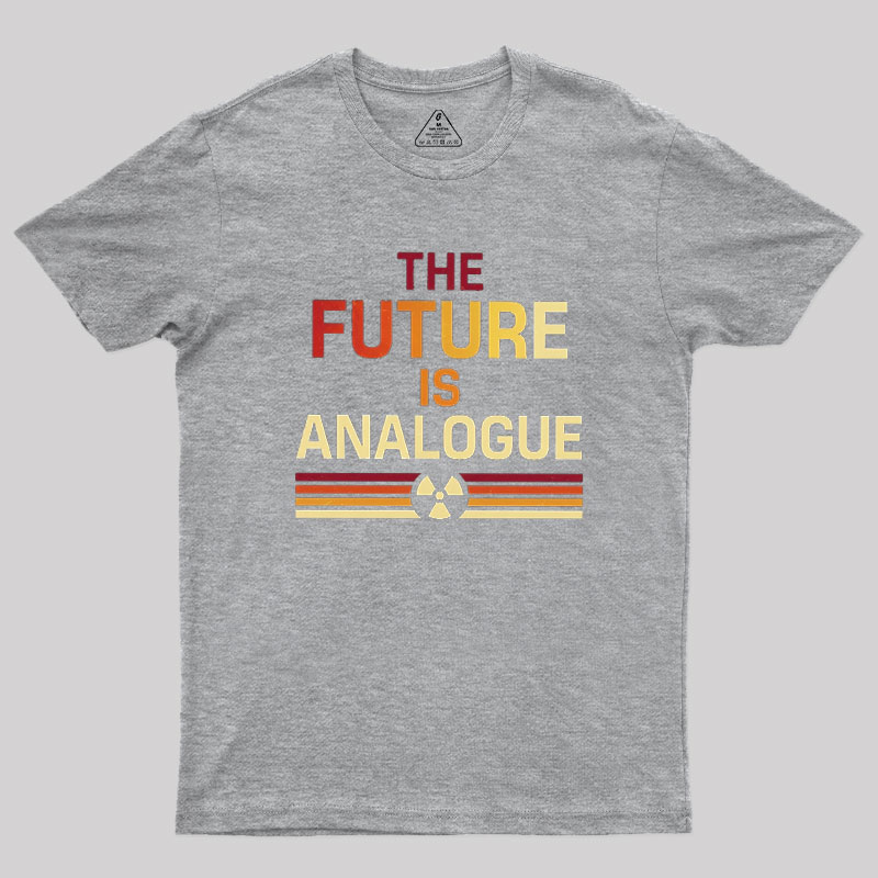 The?Future?Is?Analogue Geek T-Shirt
