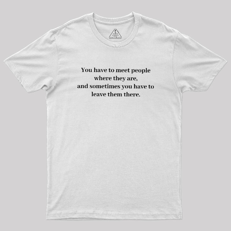 Meet and Leave Geek T-Shirt