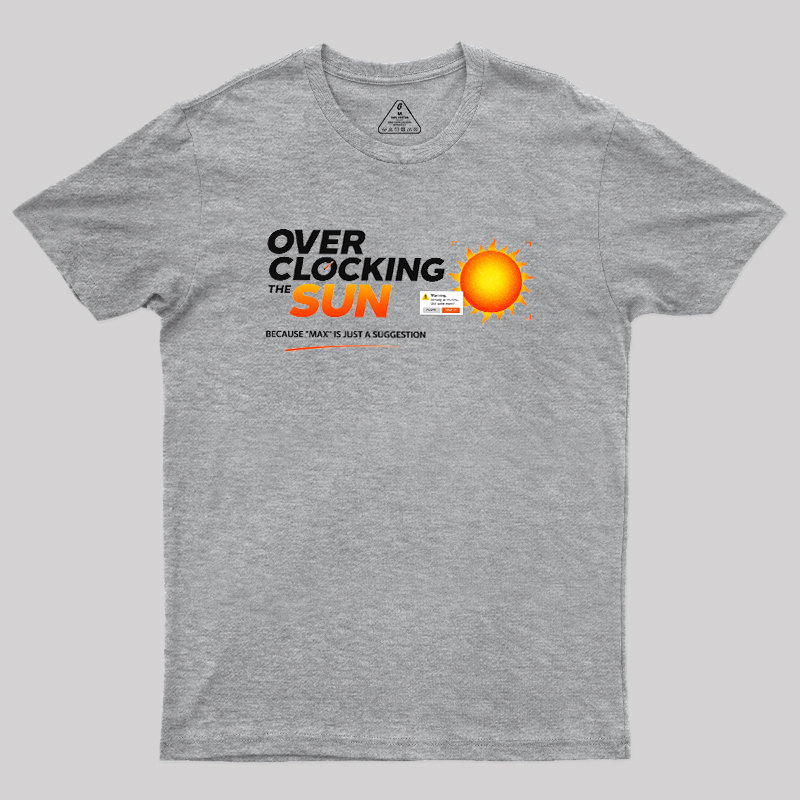 Overclocking The Sun Geek T-Shirt