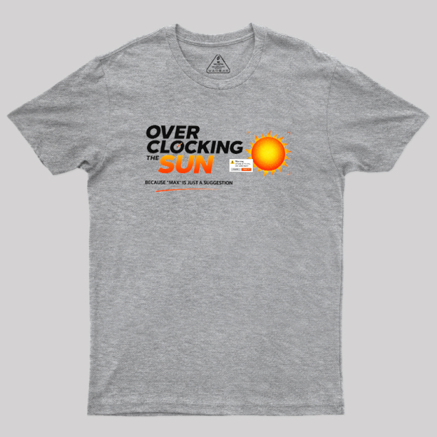 Overclocking The Sun Geek T-Shirt