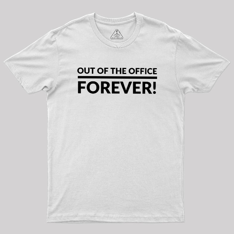 Out Of The Office Forever Geek T-Shirt