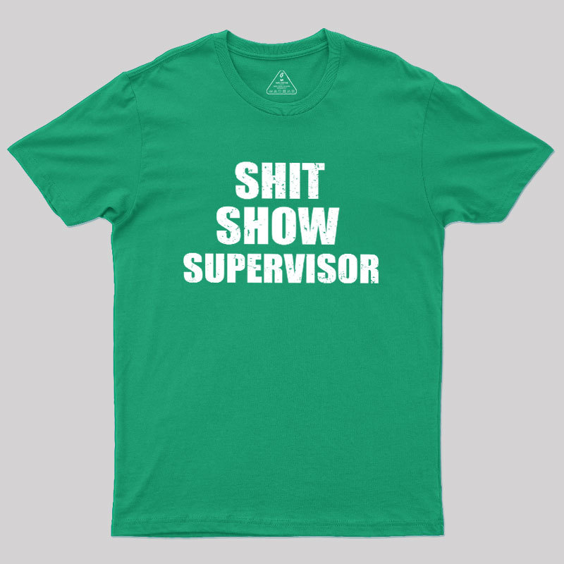 Shit Show Supervisor Geek T-Shirt