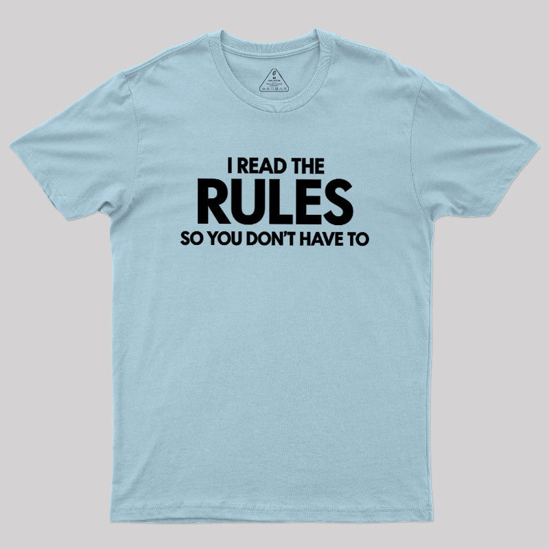 I Read The Rules So You Don't Have To Geek T-Shirt