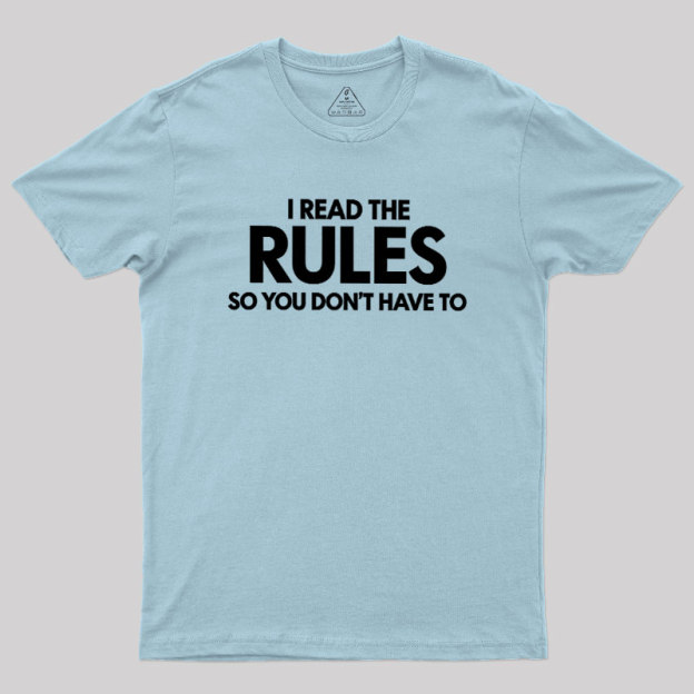 I Read The Rules So You Don't Have To Geek T-Shirt