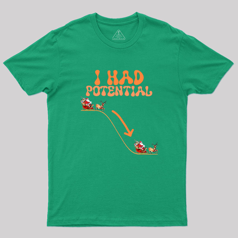 I Had Potential Geek T-Shirt