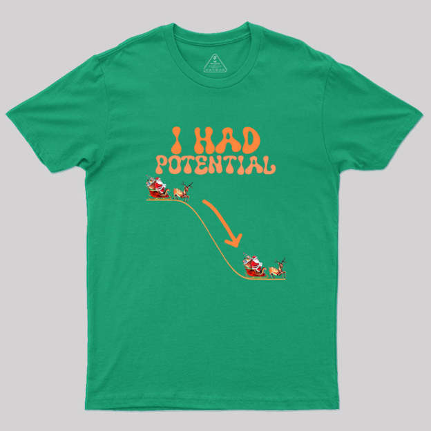 I Had Potential Geek T-Shirt