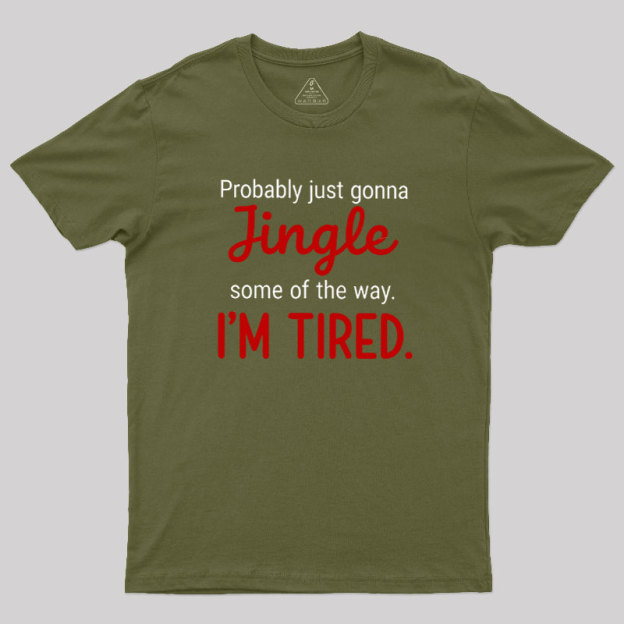 Jingle I??m Tired  Christmas Geek T-Shirt
