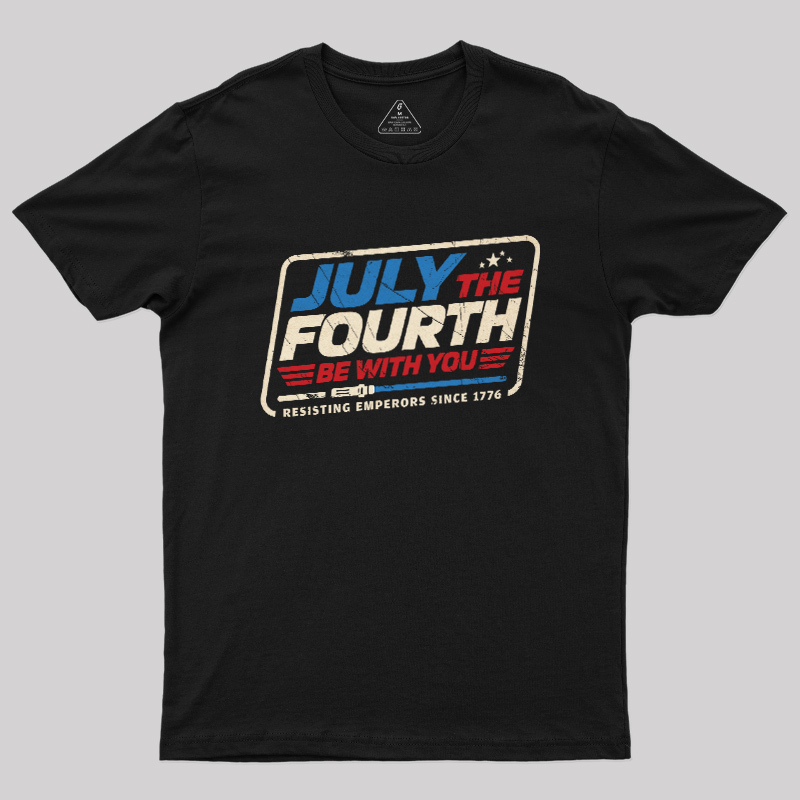 July the Fourth Be With You Geek T-Shirt