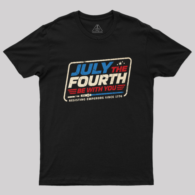 July the Fourth Be With You Geek T-Shirt