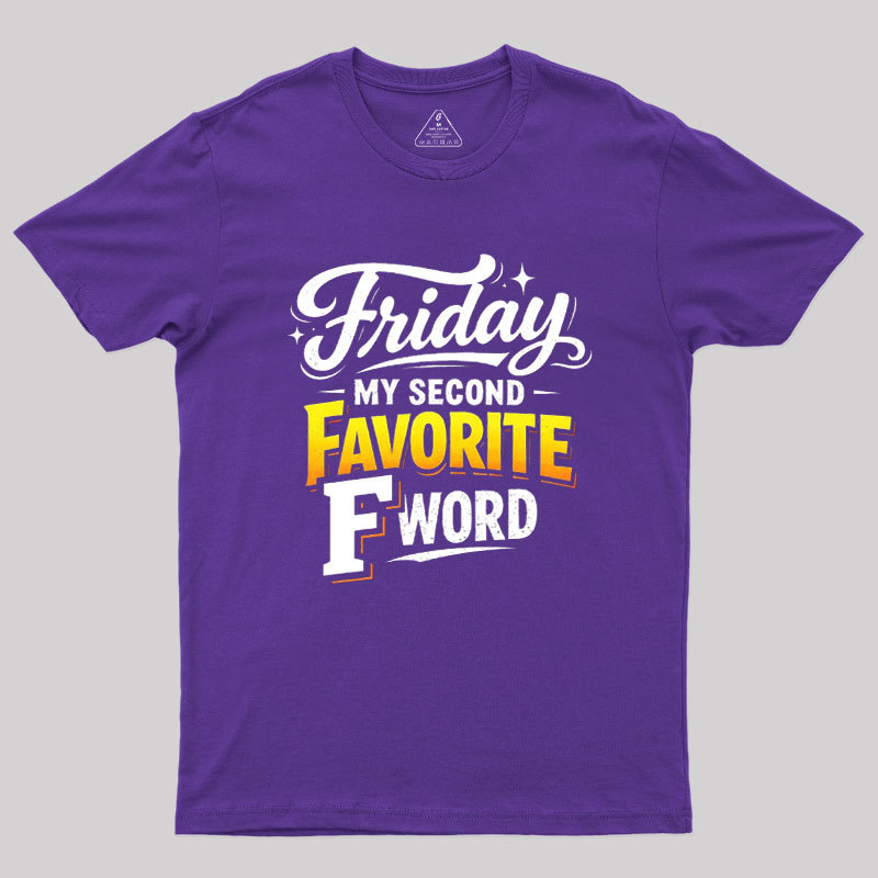Friday My Second Favorite F Word Geek T-Shirt