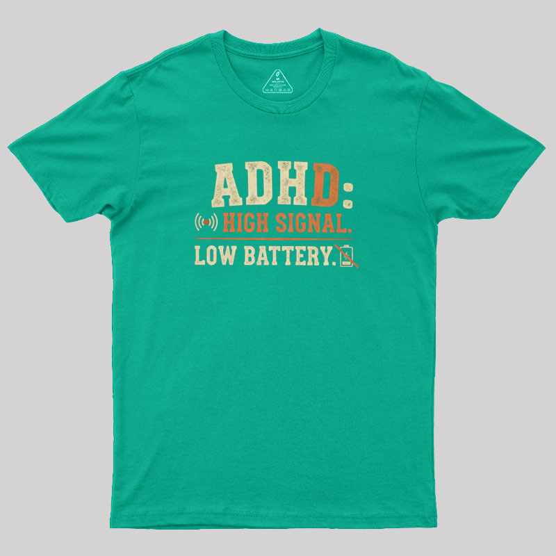High Signal Low Batterty Geek T-Shirt