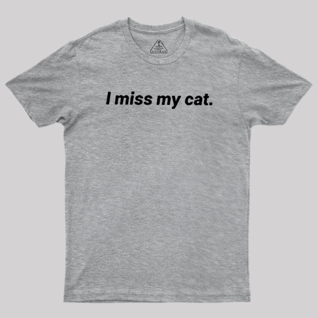 I Miss My Cat Geek T-Shirt