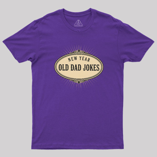 New Year, Old Dad Jokes Geek T-Shirt