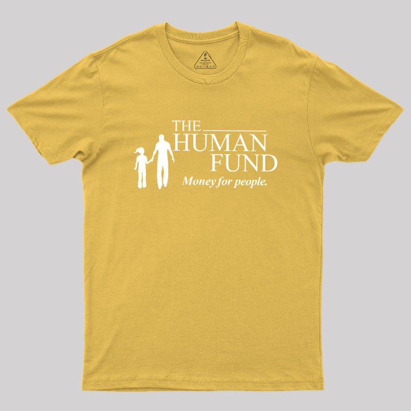 The Human Fund Money for People Geek T-Shirt