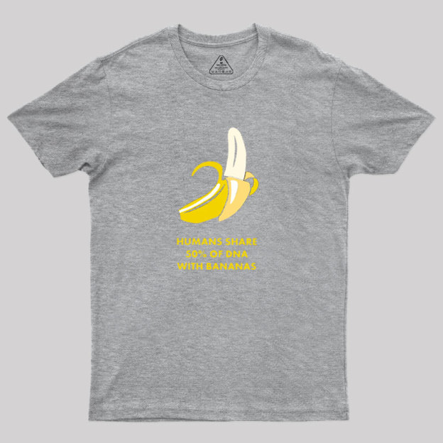 Humans Share 50% of DNA with Bananas Geek T-Shirt