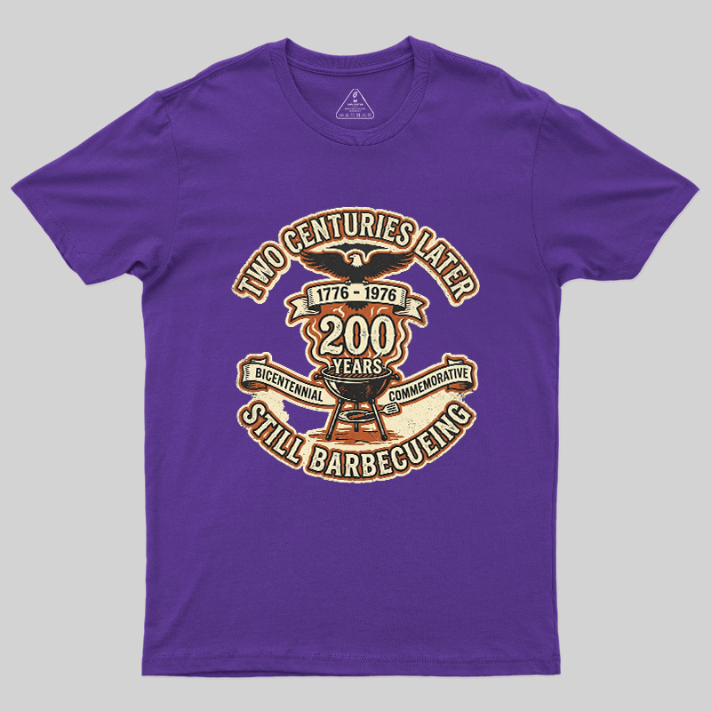 Two Centuries Later Still Barbecuing Geek T-Shirt