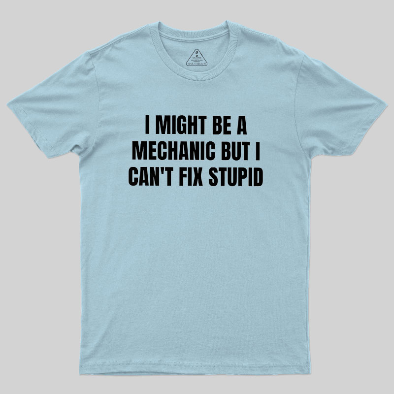 Can Not Fix Stupid Geek T-Shirt