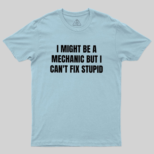 Can Not Fix Stupid Geek T-Shirt