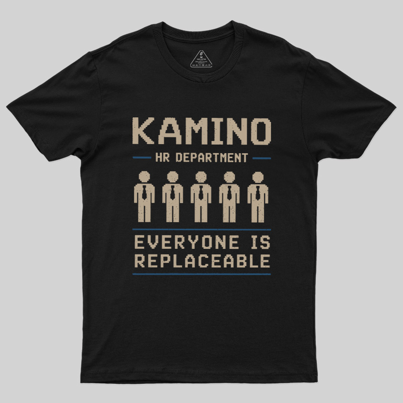 Everyone Is Replaceable Geek T-Shirt