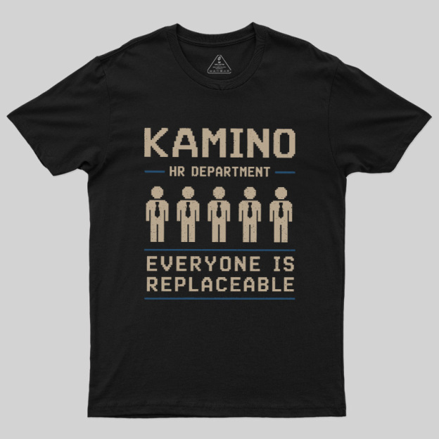 Everyone Is Replaceable Geek T-Shirt