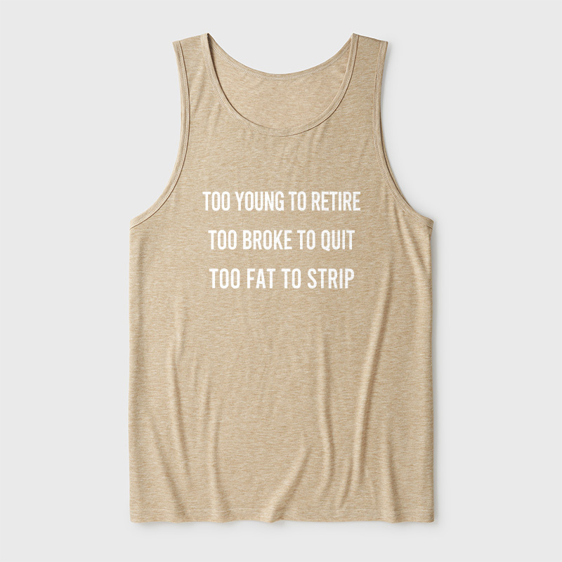Too Young to Retire Too Fat to Strip Ultra Soft Heather Tank
