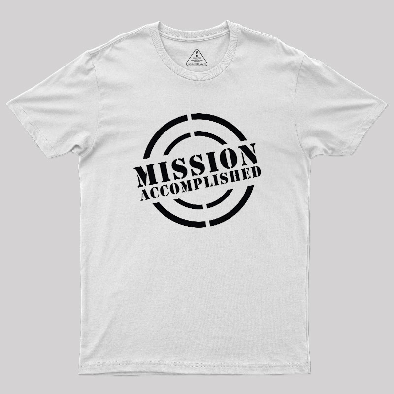 Mission Accomplished Geek T-Shirt
