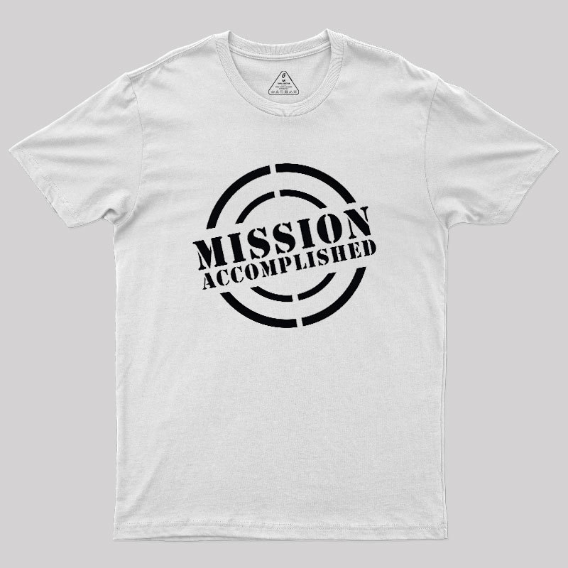 Mission Accomplished Geek T-Shirt