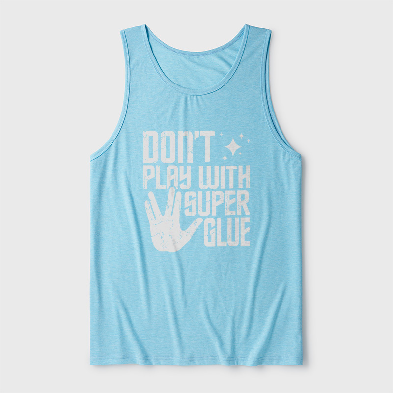 Don't Play With Superglue Ultra Soft Heather Tank