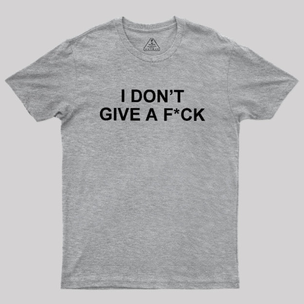 I Don't Give A Fck Geek T-Shirt