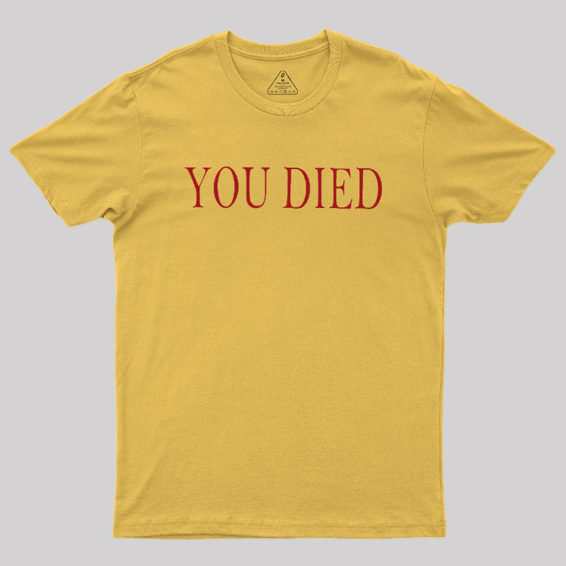 You Died Geek T-Shirt