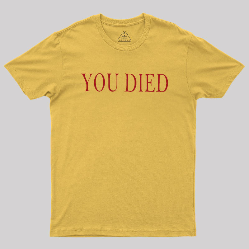 You Died Geek T-Shirt